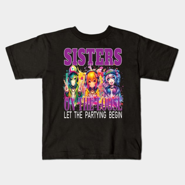 Sisters On The Loose Let The Partying Begin Weekend Trip Kids T-Shirt by Envision Styles